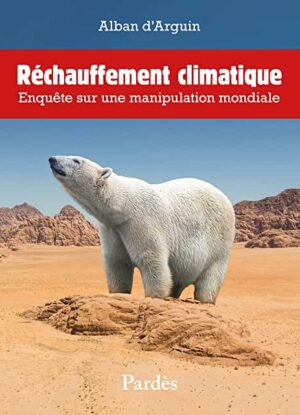 Réchauffement climatique: enquête sur une manipulation mondiale
