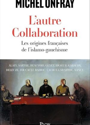 L'autre collaboration. Les origines françaises de l'islamo-gauchisme