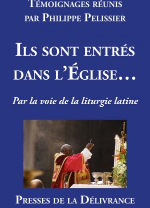 Ils sont entrés dans l'Eglise… par la voie de la liturgie latine