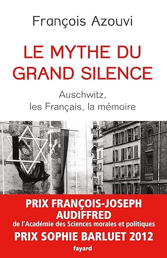 Le mythe du grand silence: Auschwitz, les Français, la mémoire
