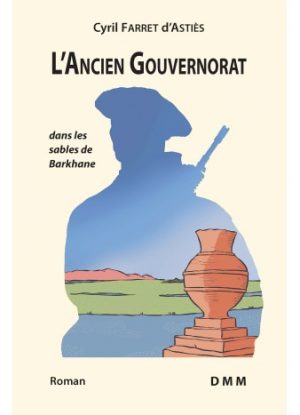 L'ancien gouvernorat - dans les sables de Barkhane