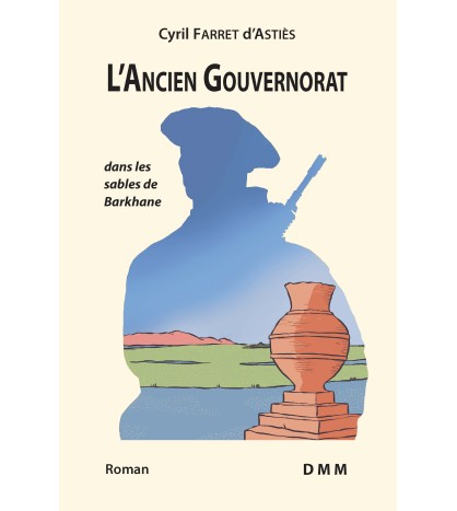 L'ancien gouvernorat - dans les sables de Barkhane