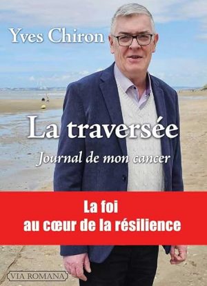 La traversée: Journal de mon cancer