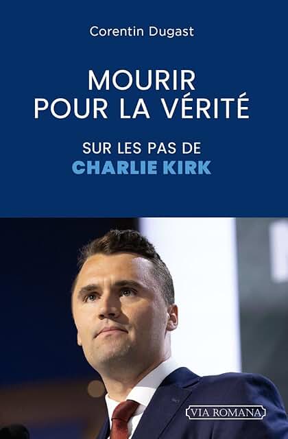 Mourir pour la vérité. Sur les pas de Charlie Kirk