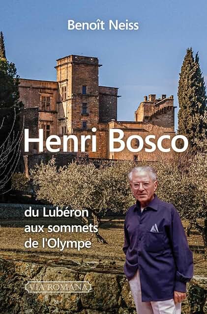 Henri Bosco: Du Lubéron aux sommets de l'Olympe