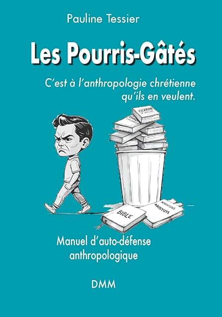 Les Pourris-Gâtés. C'est à l'anthropologie chrétienne qu'ils en veulent