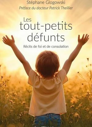 Les tout-petits défunts: Récits de foi et de consolation