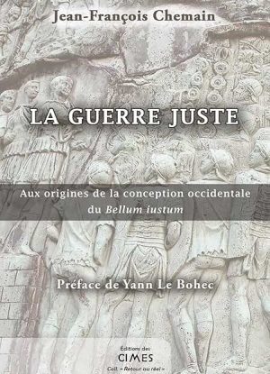 La guerre juste: Aux origines de la conception occidentale du Bellum iustum