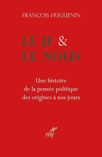 Le Je et le Nous: Une histoire de la pensée politique des origines à nos jours