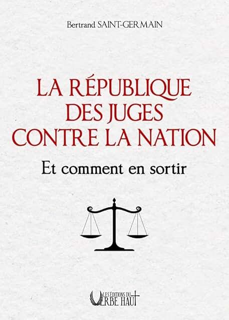 La République des juges contre la Nation. Et comment en sortir