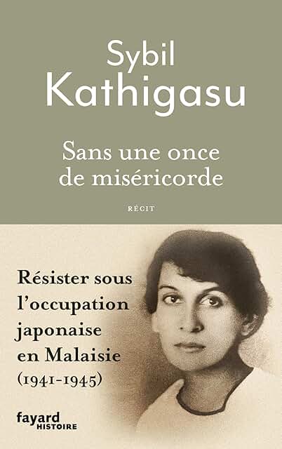 Sans une once de miséricorde: Résister sous l'occupation japonaise en Malaisie (1941-1945)
