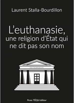 L'euthanasie, une religion d'Etat qui ne dit pas son nom