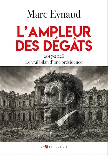 L'ampleur des dégâts: 2017-2026 Le vrai bilan d'une présidence