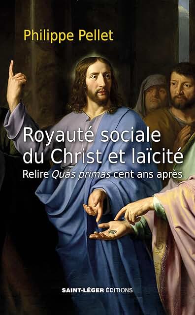Royauté sociale du Christ et laïcité: Relire Quas primas cent ans après