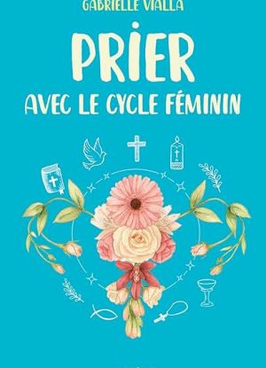 Prier avec le cycle féminin