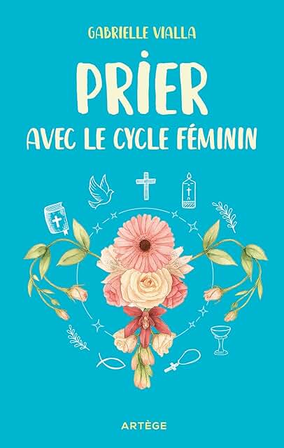 Prier avec le cycle féminin