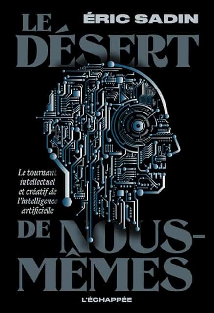 Le Désert de nous-mêmes: Le tournant intellectuel et créatif de l'intelligence artificielle