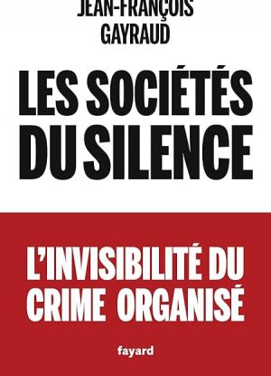 Les sociétés du silence. L'invisibilité du crime organisé
