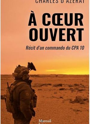 À coeur ouvert - Récit d'un commando du CPA 10
