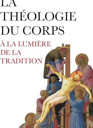 La théologie du corps à la lumière de la Tradition