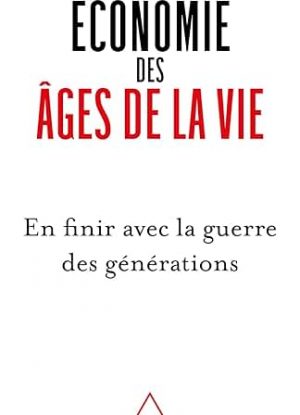Economie des âges de la vie: En finir avec la guerre des générations