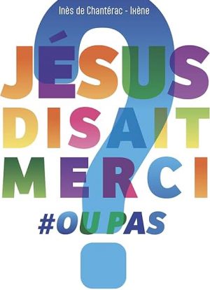 Jésus disait merci ou pas ?