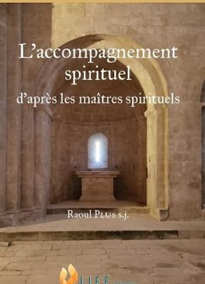 L'accompagnement spirituel : d'après les maîtres spirituels