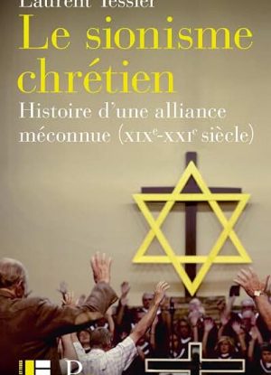 Le sionisme chrétien: Histoire d'une alliance méconnue