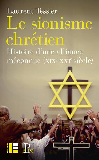 Le sionisme chrétien: Histoire d'une alliance méconnue