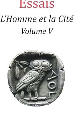 Essais - L'Homme et la Cité - Volume V