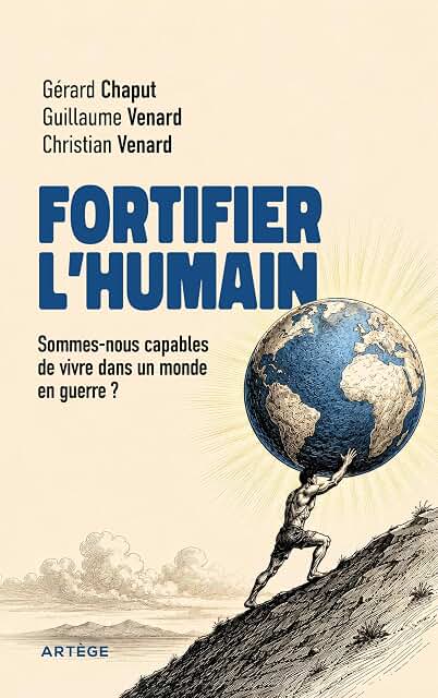 Fortifier l'humain: Sommes-nous capables de vivre dans un monde en guerre ?