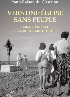 Vers une église sans peuple ?: Serge Bonnet et le catholicisme populaire