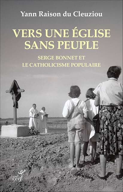 Vers une église sans peuple ?: Serge Bonnet et le catholicisme populaire