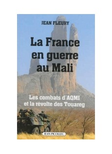La France en guerre au Mali, les combats d'AQMI et la révolte des Touareg