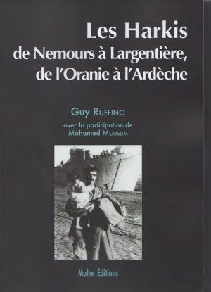 Les Harkis de Nemours à Largentière, de l'Oranie à l'Ardèche